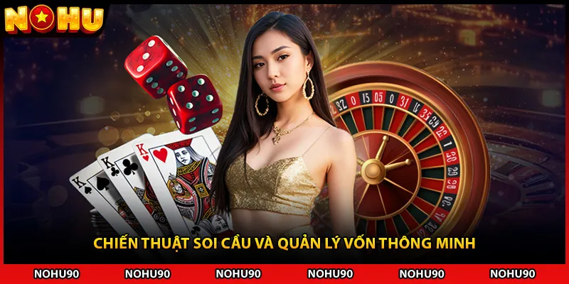 Chiến thuật soi cầu và quản lý vốn thông minh