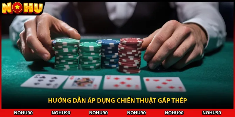 Hướng dẫn áp dụng chiến thuật gấp thép